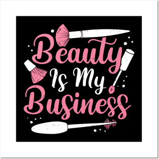 Beauty Is My Business Make-Up Artist Gift Posters and Art